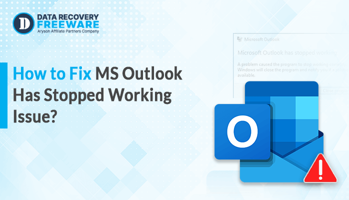 How to Fix MS Outlook Has Stopped Working Issue?